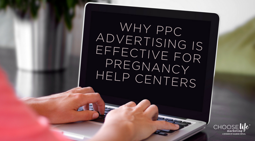 Why PPC Advertising Is Effective for Pregnancy Help Centers