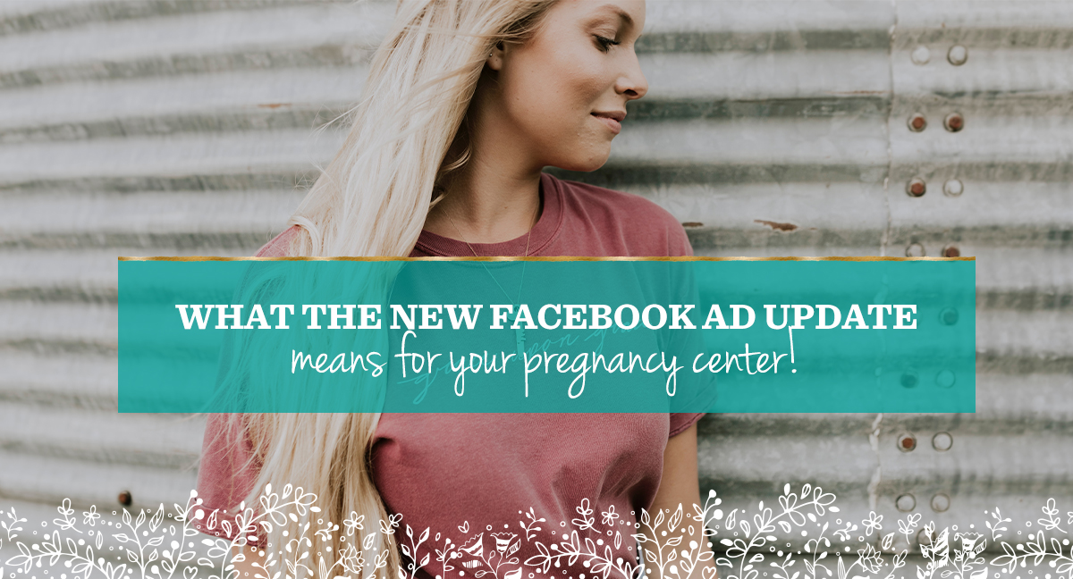 What the New Facebook Ad Update Means for Your Pregnancy Center