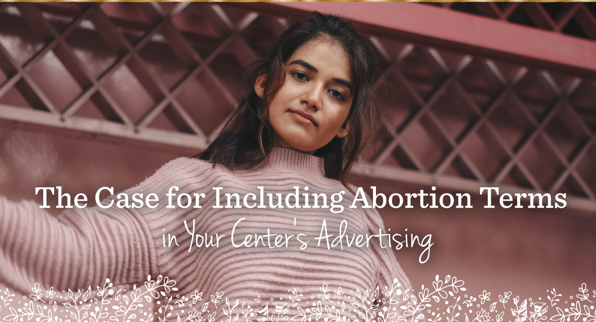 The Case for Including Abortion Terms in Your Center’s Advertising