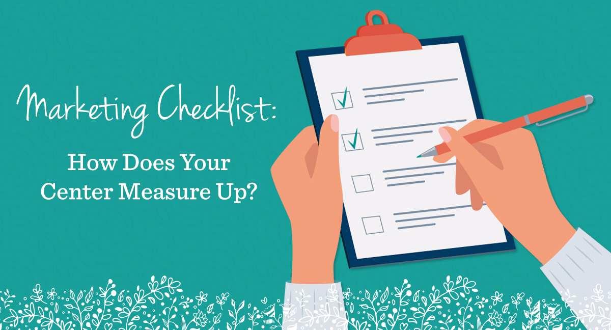 Marketing Checklist: How Does Your Center Measure Up?